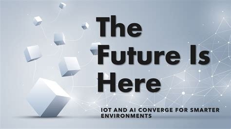 The Convergence of AI and IoT: Creating Smarter Technologies